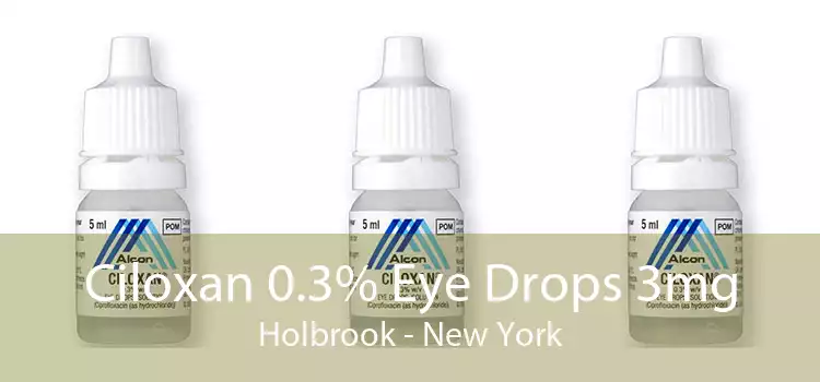 Ciloxan 0.3% Eye Drops 3mg Holbrook - New York