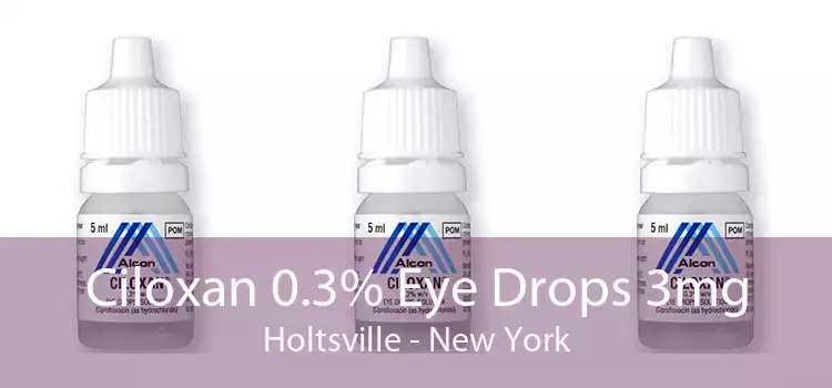 Ciloxan 0.3% Eye Drops 3mg Holtsville - New York