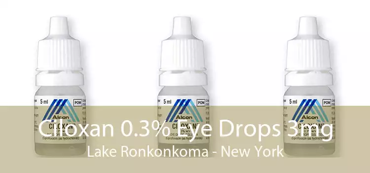 Ciloxan 0.3% Eye Drops 3mg Lake Ronkonkoma - New York