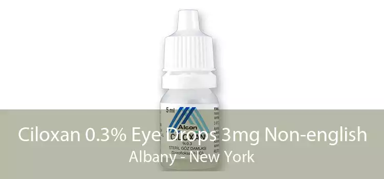 Ciloxan 0.3% Eye Drops 3mg Non-english Albany - New York