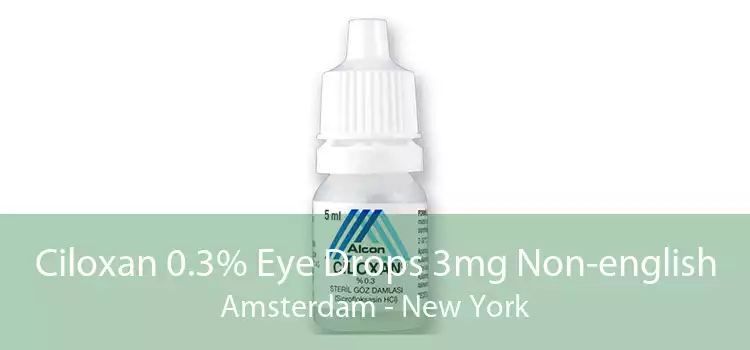 Ciloxan 0.3% Eye Drops 3mg Non-english Amsterdam - New York