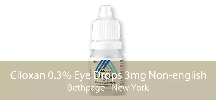 Ciloxan 0.3% Eye Drops 3mg Non-english Bethpage - New York