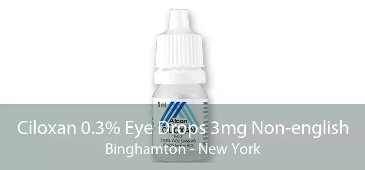 Ciloxan 0.3% Eye Drops 3mg Non-english Binghamton - New York