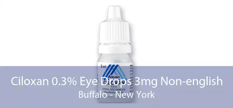 Ciloxan 0.3% Eye Drops 3mg Non-english Buffalo - New York