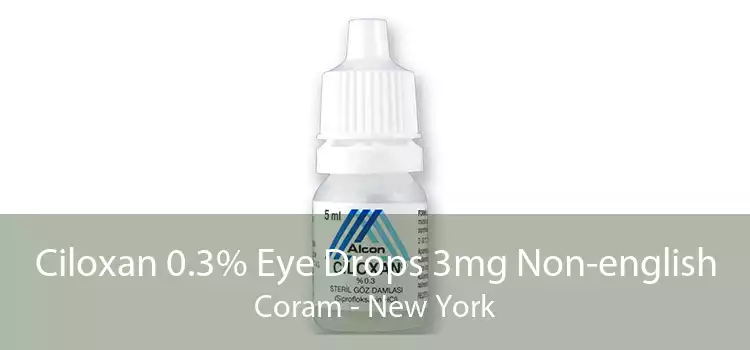 Ciloxan 0.3% Eye Drops 3mg Non-english Coram - New York