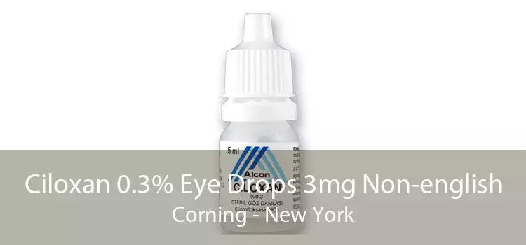 Ciloxan 0.3% Eye Drops 3mg Non-english Corning - New York