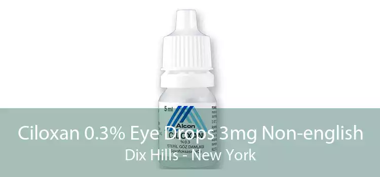 Ciloxan 0.3% Eye Drops 3mg Non-english Dix Hills - New York