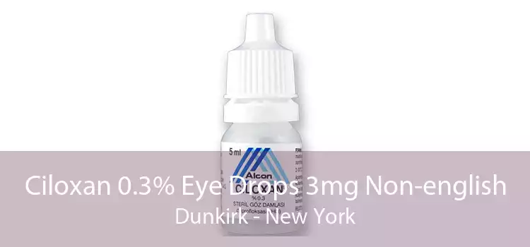 Ciloxan 0.3% Eye Drops 3mg Non-english Dunkirk - New York