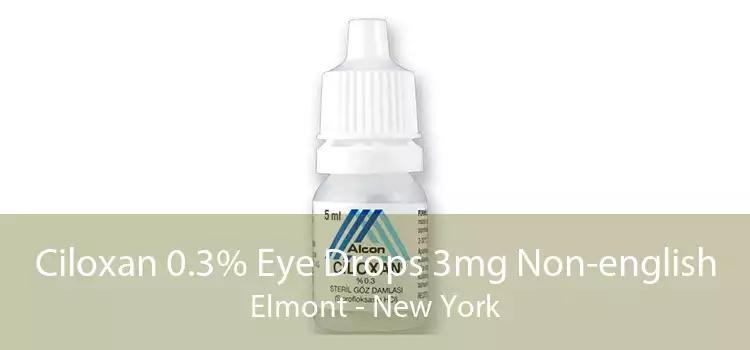 Ciloxan 0.3% Eye Drops 3mg Non-english Elmont - New York