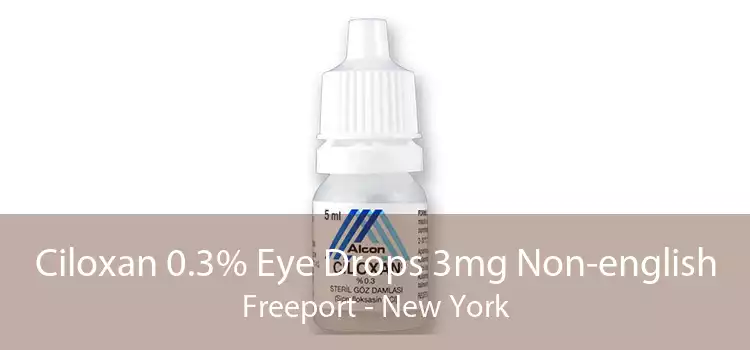 Ciloxan 0.3% Eye Drops 3mg Non-english Freeport - New York