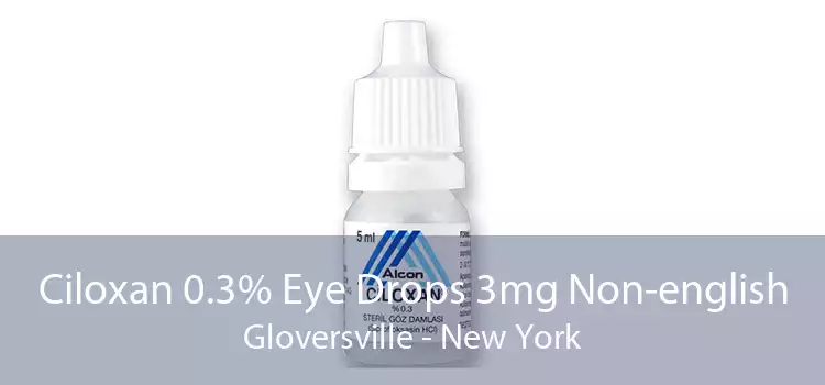Ciloxan 0.3% Eye Drops 3mg Non-english Gloversville - New York