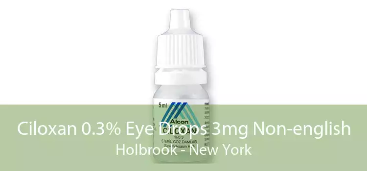 Ciloxan 0.3% Eye Drops 3mg Non-english Holbrook - New York