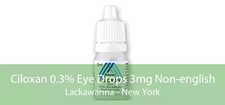 Ciloxan 0.3% Eye Drops 3mg Non-english Lackawanna - New York