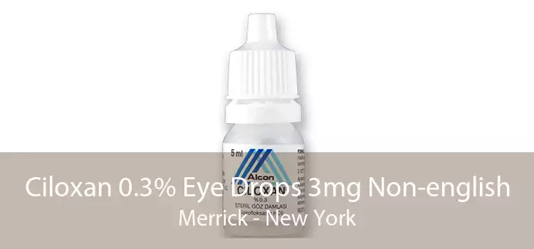 Ciloxan 0.3% Eye Drops 3mg Non-english Merrick - New York