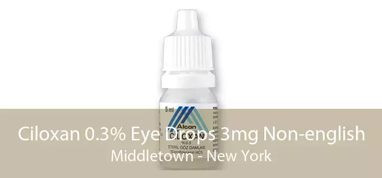 Ciloxan 0.3% Eye Drops 3mg Non-english Middletown - New York