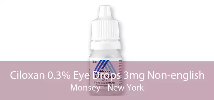 Ciloxan 0.3% Eye Drops 3mg Non-english Monsey - New York