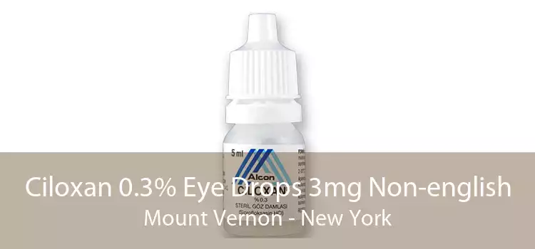 Ciloxan 0.3% Eye Drops 3mg Non-english Mount Vernon - New York