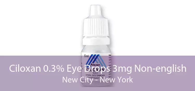 Ciloxan 0.3% Eye Drops 3mg Non-english New City - New York