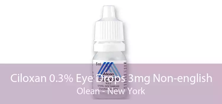 Ciloxan 0.3% Eye Drops 3mg Non-english Olean - New York