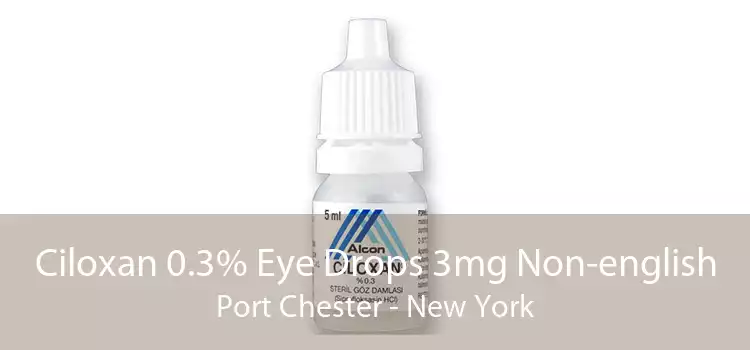 Ciloxan 0.3% Eye Drops 3mg Non-english Port Chester - New York