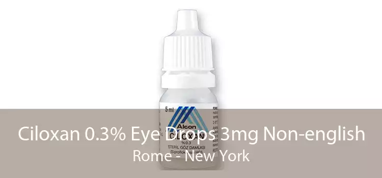 Ciloxan 0.3% Eye Drops 3mg Non-english Rome - New York