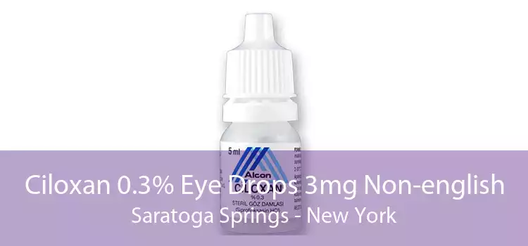 Ciloxan 0.3% Eye Drops 3mg Non-english Saratoga Springs - New York