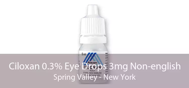 Ciloxan 0.3% Eye Drops 3mg Non-english Spring Valley - New York