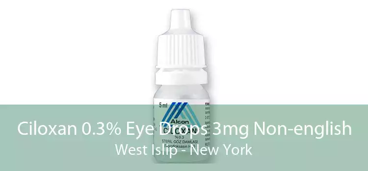 Ciloxan 0.3% Eye Drops 3mg Non-english West Islip - New York