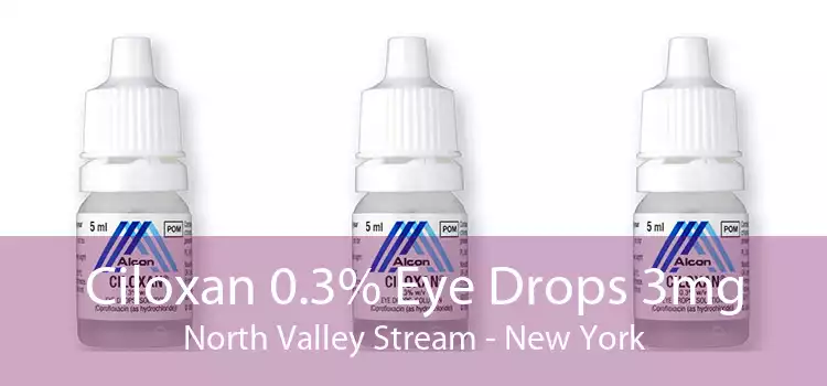 Ciloxan 0.3% Eye Drops 3mg North Valley Stream - New York
