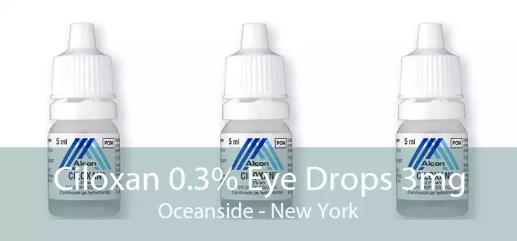 Ciloxan 0.3% Eye Drops 3mg Oceanside - New York