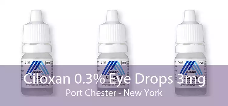 Ciloxan 0.3% Eye Drops 3mg Port Chester - New York