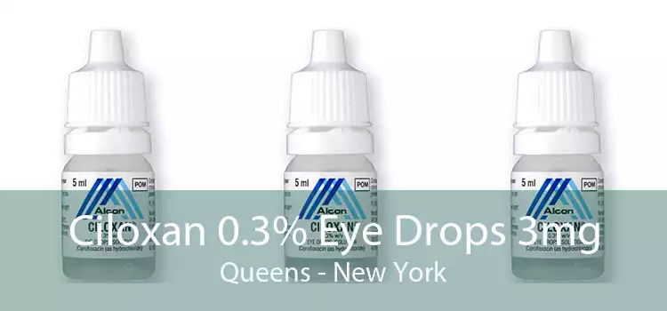 Ciloxan 0.3% Eye Drops 3mg Queens - New York