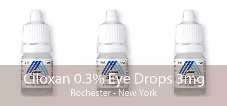 Ciloxan 0.3% Eye Drops 3mg Rochester - New York