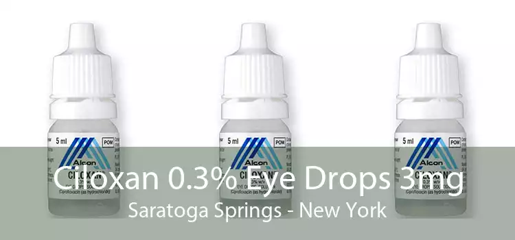 Ciloxan 0.3% Eye Drops 3mg Saratoga Springs - New York