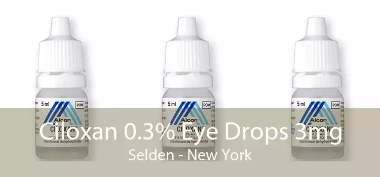 Ciloxan 0.3% Eye Drops 3mg Selden - New York