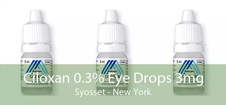 Ciloxan 0.3% Eye Drops 3mg Syosset - New York