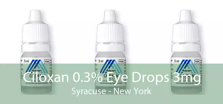 Ciloxan 0.3% Eye Drops 3mg Syracuse - New York