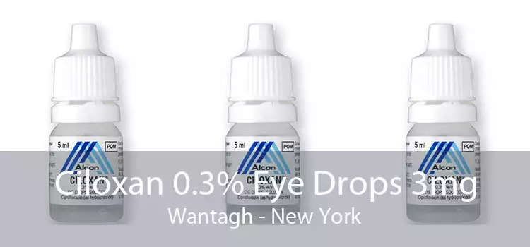 Ciloxan 0.3% Eye Drops 3mg Wantagh - New York