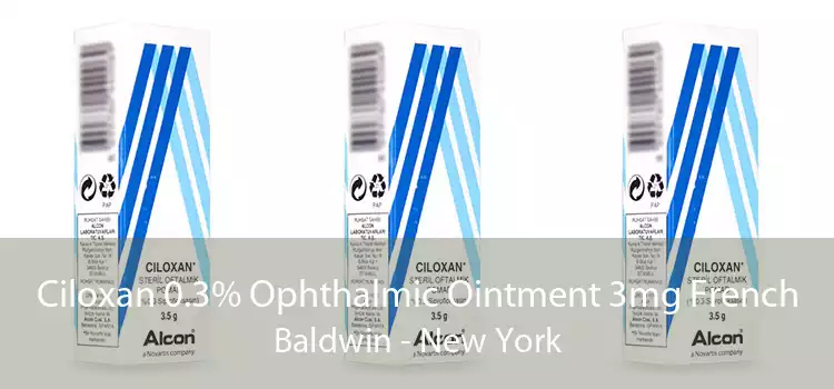 Ciloxan 0.3% Ophthalmic Ointment 3mg French Baldwin - New York