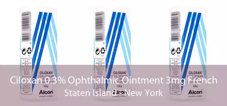 Ciloxan 0.3% Ophthalmic Ointment 3mg French Staten Island - New York
