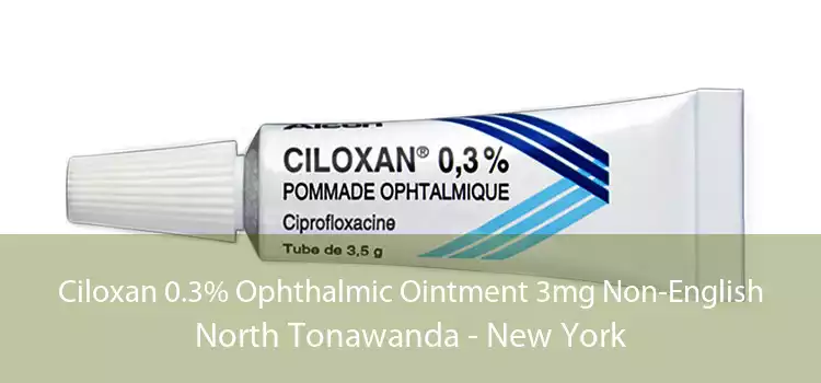 Ciloxan 0.3% Ophthalmic Ointment 3mg Non-English North Tonawanda - New York