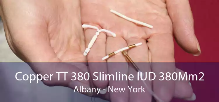 Copper TT 380 Slimline IUD 380Mm2 Albany - New York