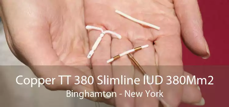 Copper TT 380 Slimline IUD 380Mm2 Binghamton - New York