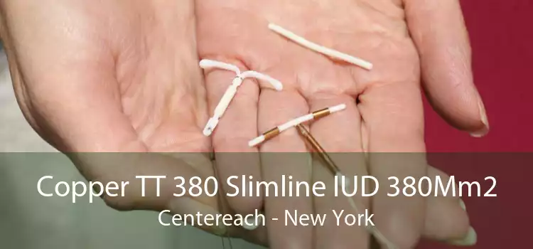 Copper TT 380 Slimline IUD 380Mm2 Centereach - New York