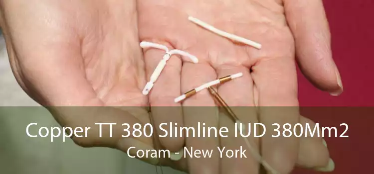 Copper TT 380 Slimline IUD 380Mm2 Coram - New York