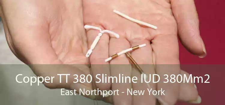 Copper TT 380 Slimline IUD 380Mm2 East Northport - New York