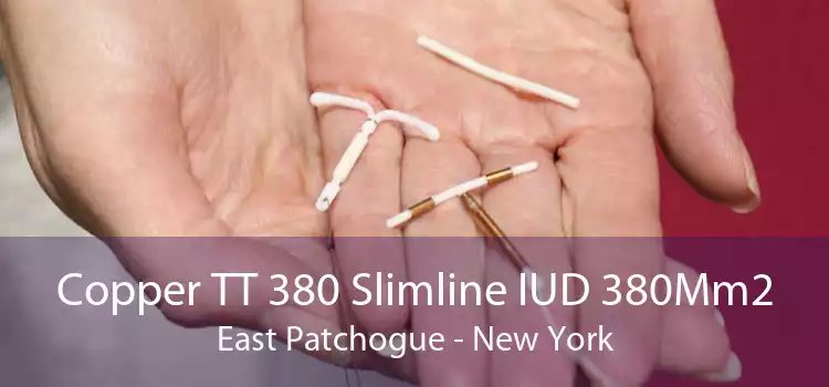 Copper TT 380 Slimline IUD 380Mm2 East Patchogue - New York