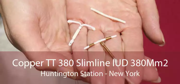 Copper TT 380 Slimline IUD 380Mm2 Huntington Station - New York