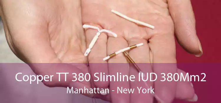Copper TT 380 Slimline IUD 380Mm2 Manhattan - New York