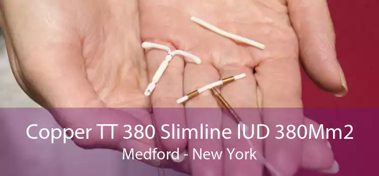 Copper TT 380 Slimline IUD 380Mm2 Medford - New York